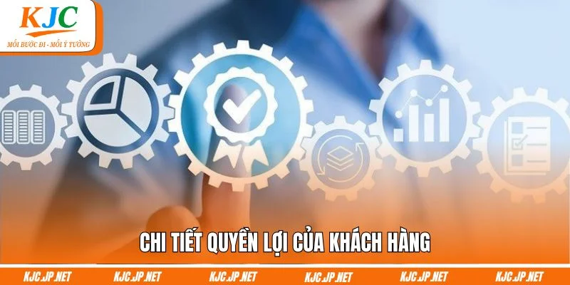 Chi tiết quyền lợi của khách hàng