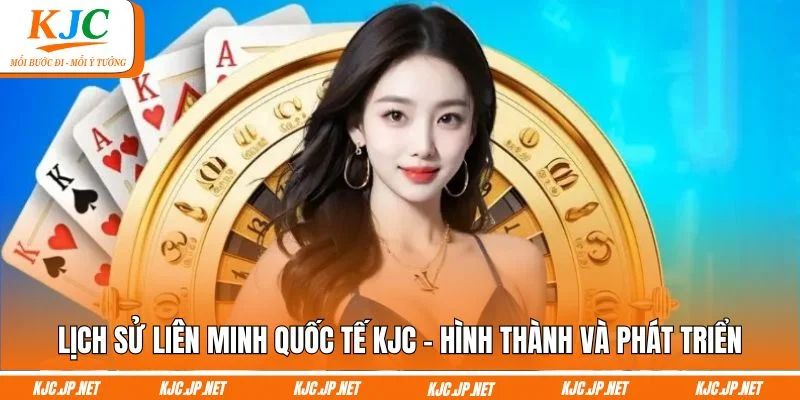 Lịch sử liên minh quốc tế KJC