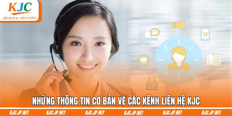 Những thông tin cơ bản về các kênh liên hệ KJC