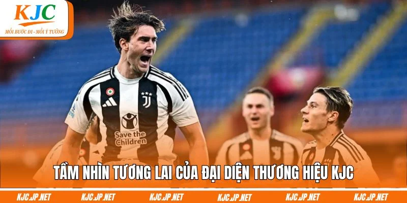 Tầm nhìn tương lai của đại diện thương hiệu KJC