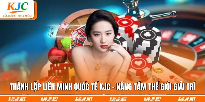 Thành lập liên minh quốc tế KJC