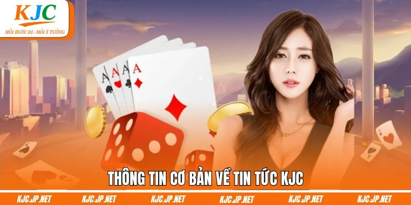 Thông tin cơ bản về tin tức KJC