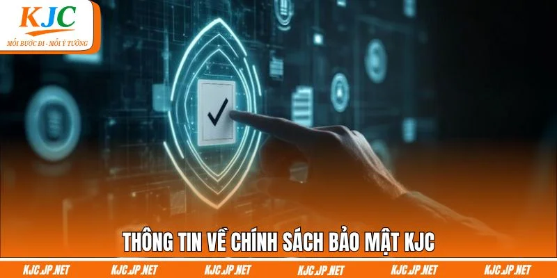 Thông tin về chính sách bảo mật KJC